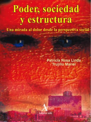 cover image of Poder, sociedad y estructura. Una mirada al dolor desde la perspectiva social